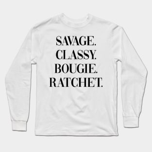 Savage, Classy, Bougie, Ratchet Design, Artwork, Text Long Sleeve T-Shirt